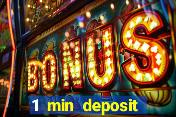 1 min deposit online casino