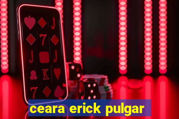 ceara erick pulgar