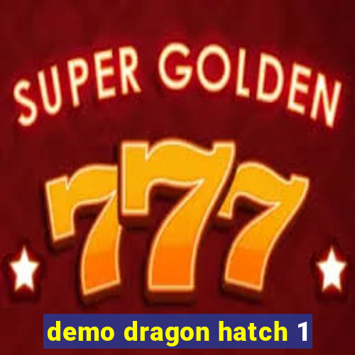 demo dragon hatch 1