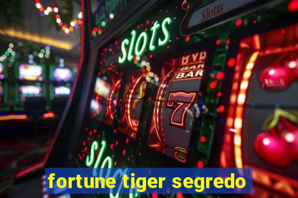 fortune tiger segredo