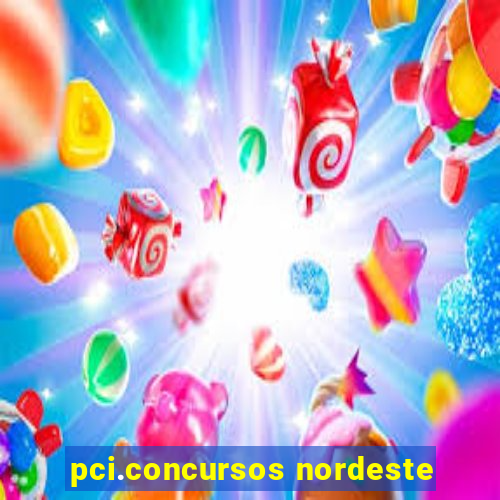 pci.concursos nordeste