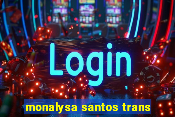 monalysa santos trans