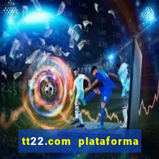 tt22.com plataforma de jogos