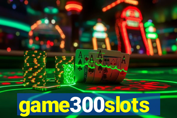 game300slots