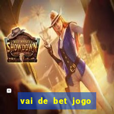 vai de bet jogo do tigre