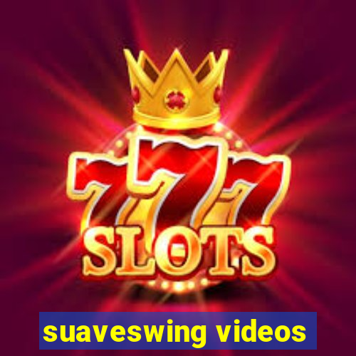 suaveswing videos