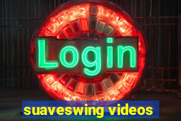 suaveswing videos