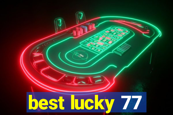 best lucky 77