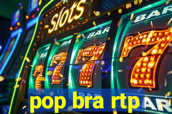 pop bra rtp