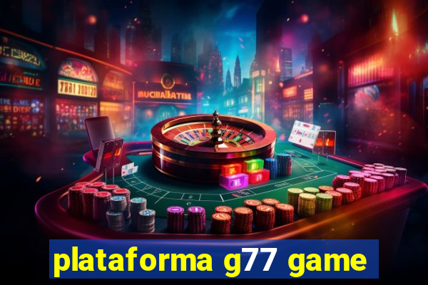 plataforma g77 game