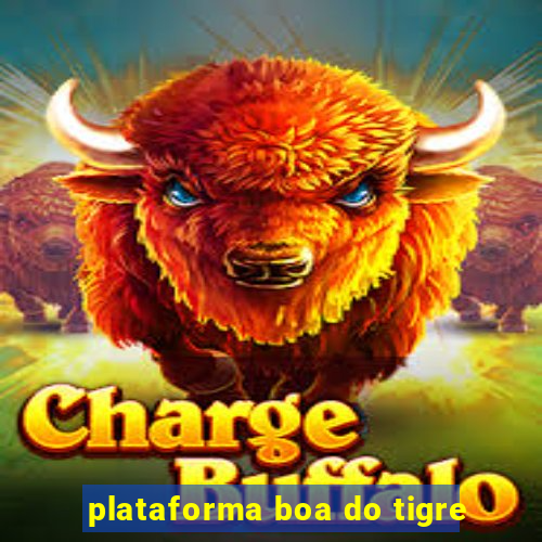 plataforma boa do tigre