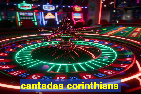 cantadas corinthians