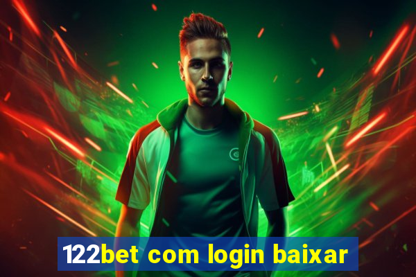 122bet com login baixar