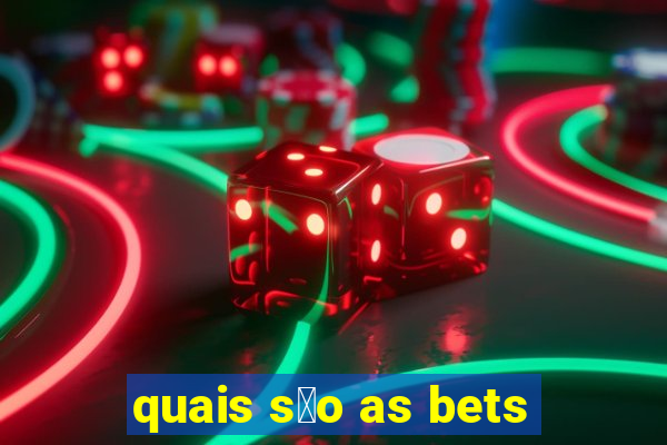 quais s茫o as bets