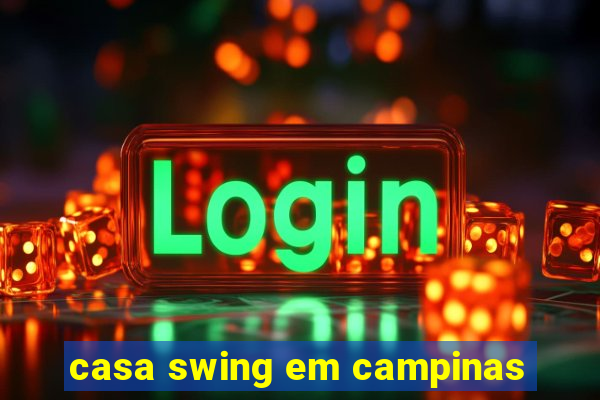 casa swing em campinas