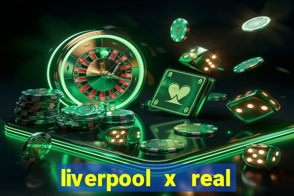 liverpool x real madrid ao vivo futemax