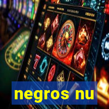 negros nu