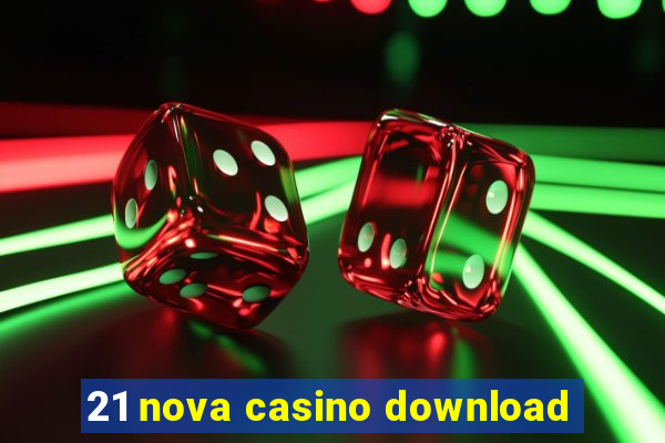 21 nova casino download