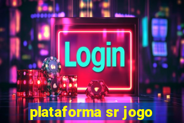 plataforma sr jogo