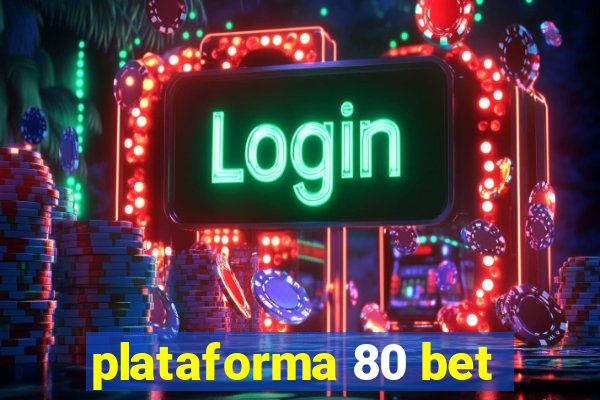 plataforma 80 bet