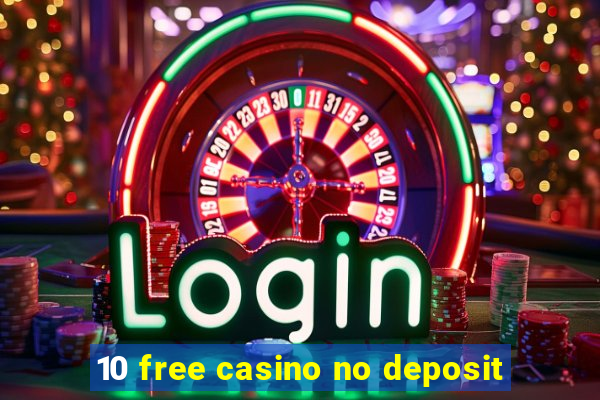 10 free casino no deposit