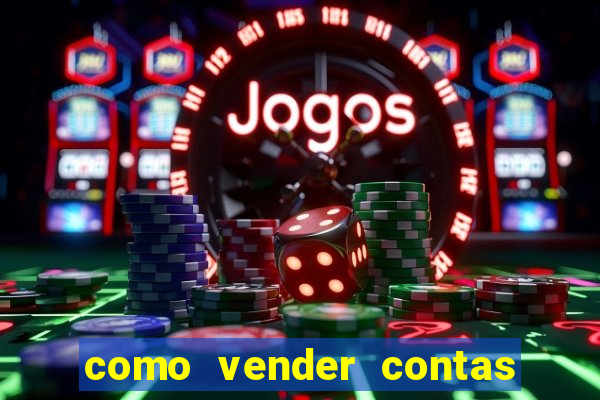 como vender contas de jogos