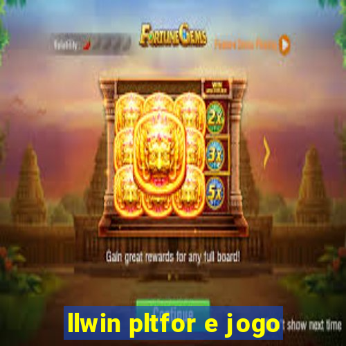 llwin pltfor e jogo