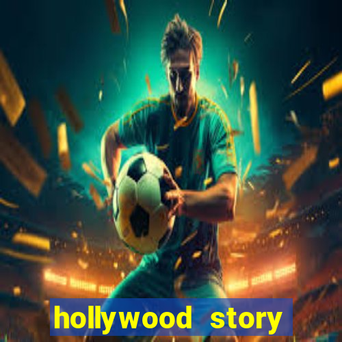 hollywood story dinheiro infinito