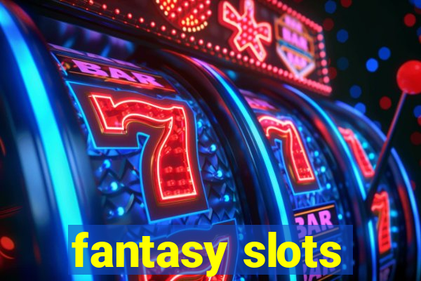 fantasy slots