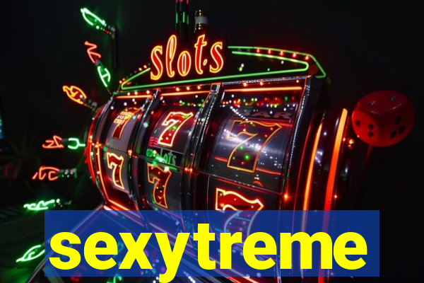 sexytreme