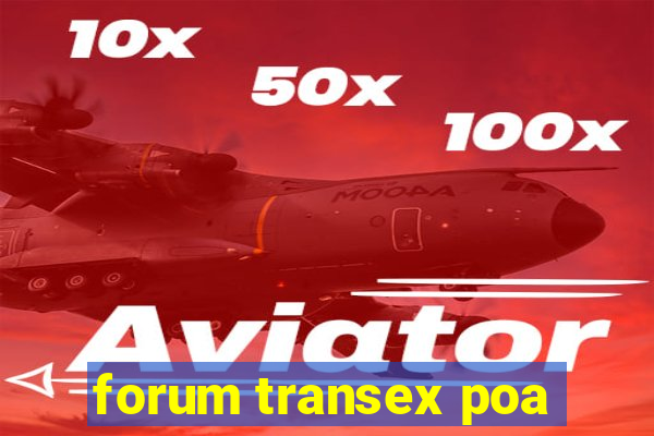 forum transex poa