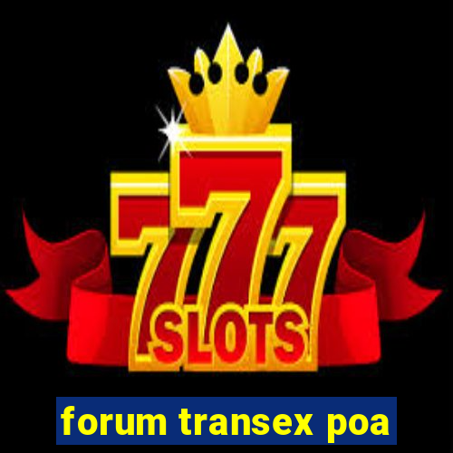 forum transex poa