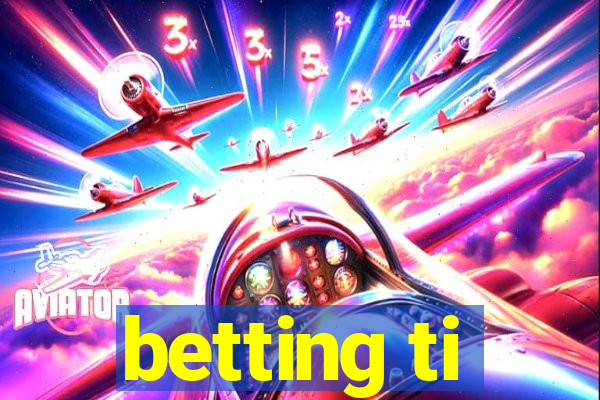 betting ti