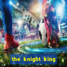 the knight king who returned with a god 1