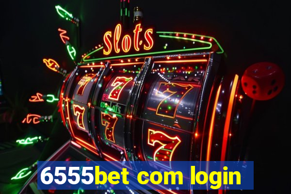 6555bet com login