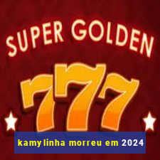 kamylinha morreu em 2024