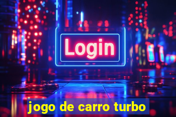 jogo de carro turbo