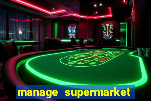 manage supermarket simulator mod apk (unlimited money and energy)