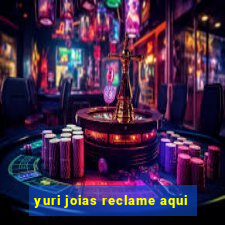 yuri joias reclame aqui