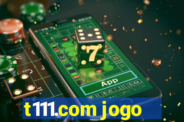 t111.com jogo