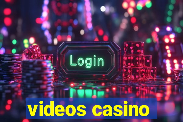 videos casino