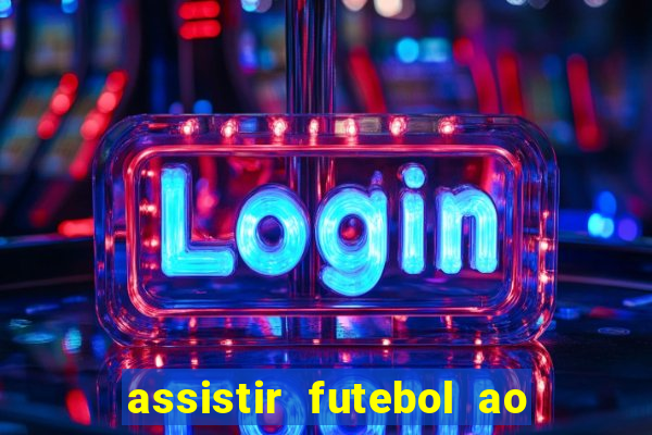 assistir futebol ao vivo sem virus