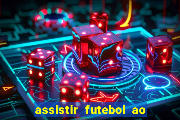 assistir futebol ao vivo sem virus