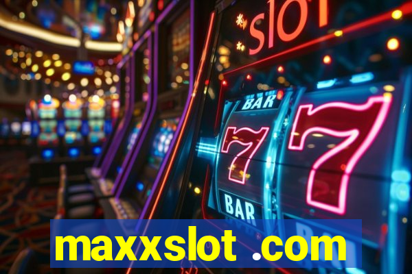 maxxslot .com