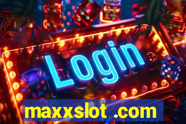 maxxslot .com