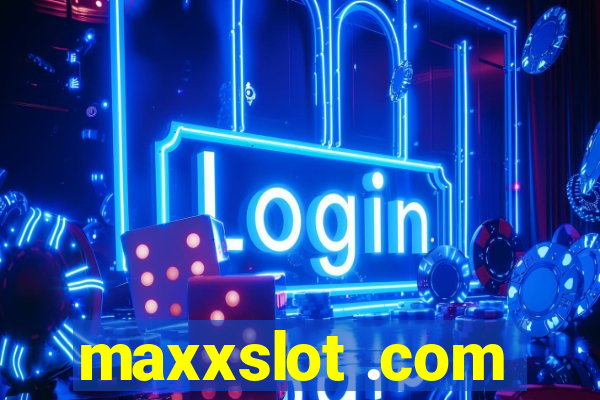 maxxslot .com