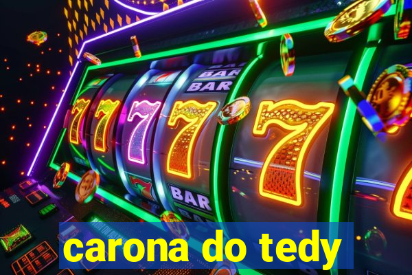 carona do tedy