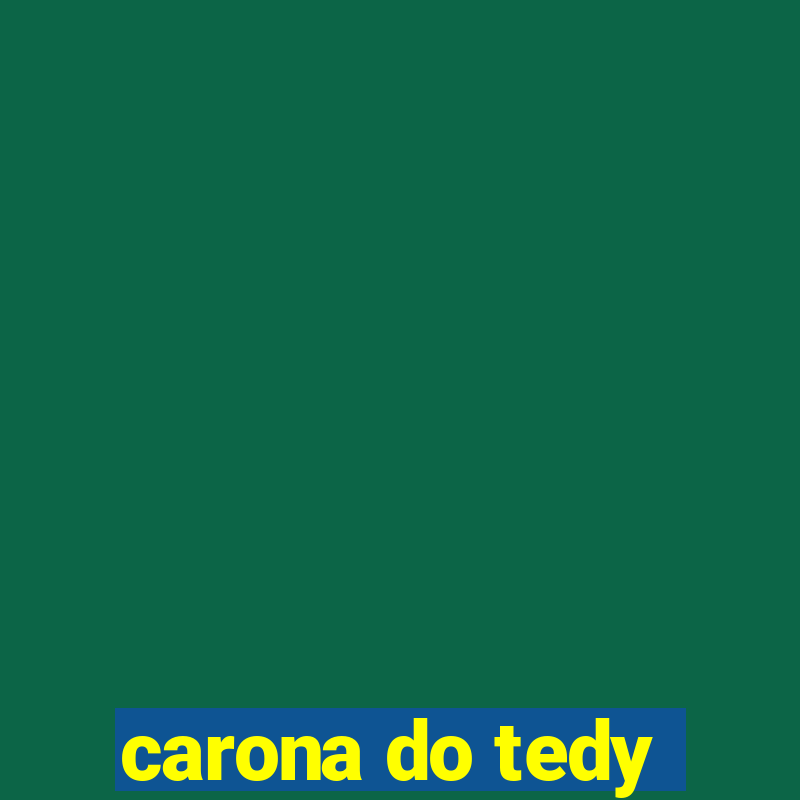 carona do tedy