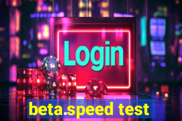 beta.speed test