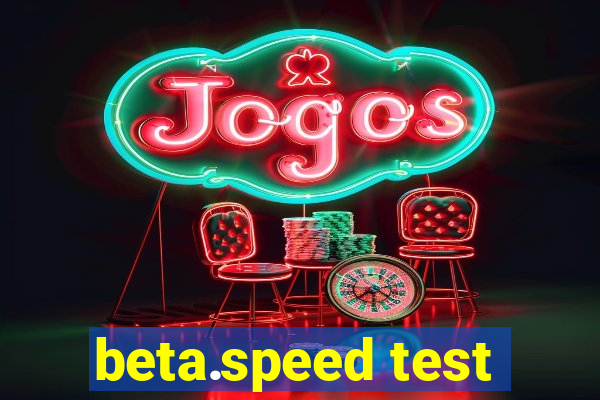 beta.speed test